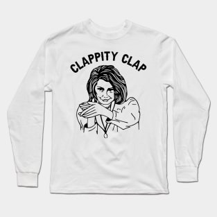 Nancy Pelosi Clappity Clap Funny Anti-Trump Gift Long Sleeve T-Shirt